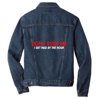 Don't Rush Me I Get Paid By The Hour Men Denim Jacket | Artistshot