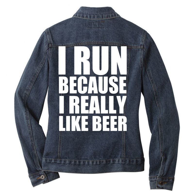 I Run Because I Really Like Beer Ladies Denim Jacket by BON T-SHIRT | Artistshot