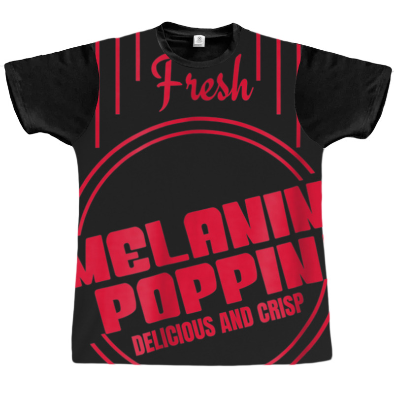 Fresh Melanin Poppin Delicious And Crisp Graphic T-shirt | Artistshot