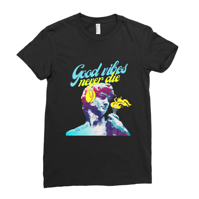 Good Vibes Never Die, Modern Colorful Unique Design Ladies Fitted T-Shirt by crrojkeydalu | Artistshot