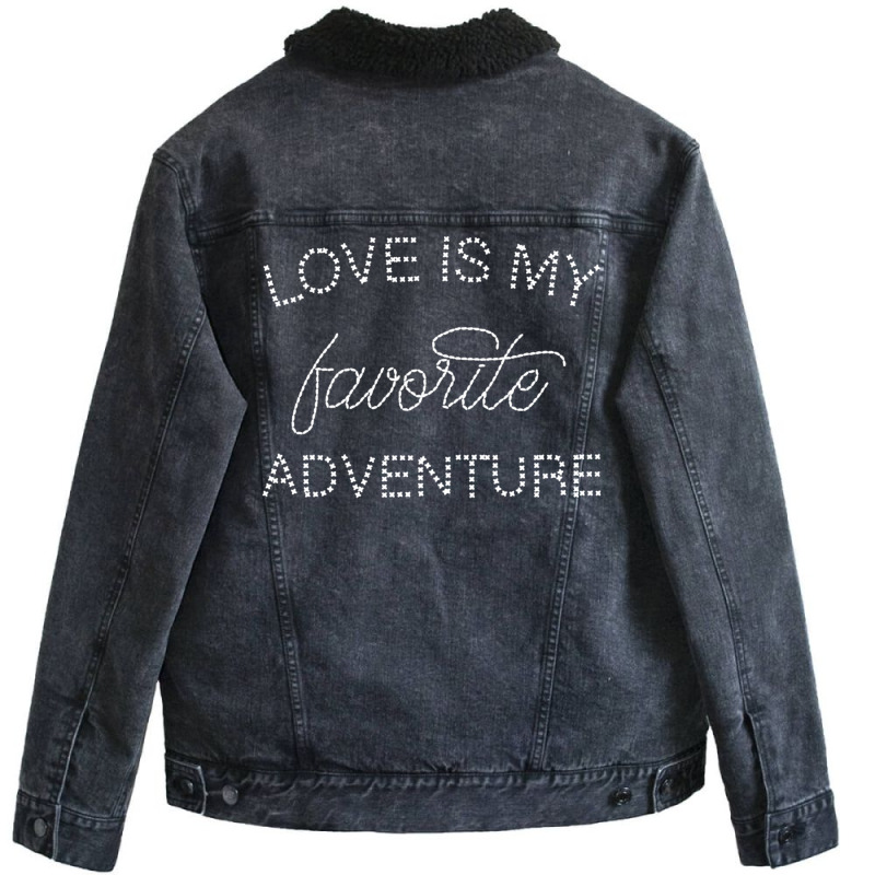Love Is My Favorite Adventure For Dark Unisex Sherpa-lined Denim Jacket | Artistshot