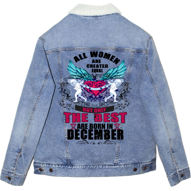 December All Women Are Created Equal But Only The Best Are Born In Unisex Sherpa-lined Denim Jacket | Artistshot
