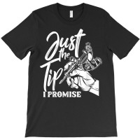 Just The Tip I Promise Funny Saying Tattoo Lover T Shirt T-shirt | Artistshot