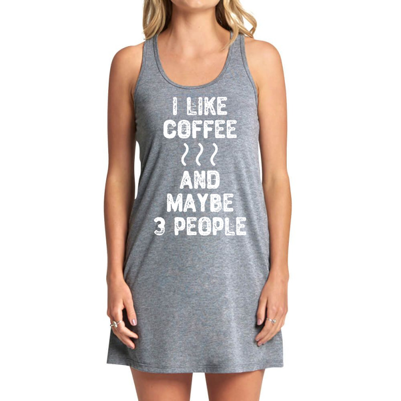 I Like Coffee And Maybe 3 People-s4wqy Tank Dress by webberkyla | Artistshot