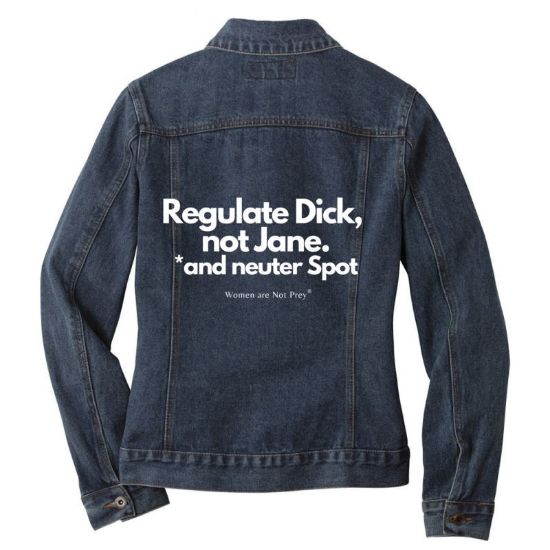 Regulate Dick, Not Jane, And Neuter Spot Sweatshirt Ladies Denim Jacket by JesusManuelArredondo | Artistshot