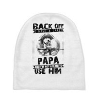 Back Off I Have A Crazy Papa And I Am Not Afraid To Use Him Baby Beanies | Artistshot