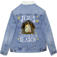 Christmas Nativity Jesus Is The Reason For The Season Manger T Shirt Unisex Sherpa-lined Denim Jacket | Artistshot