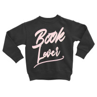 Great Gift Idea For Librarian Book Lover Bookstore Book Nerd  Bookworm Toddler Sweatshirt | Artistshot