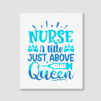 Nurse A Little Just Above Queen T Shirt Portrait Canvas Print | Artistshot