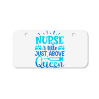 Nurse A Little Just Above Queen T Shirt Bicycle License Plate | Artistshot