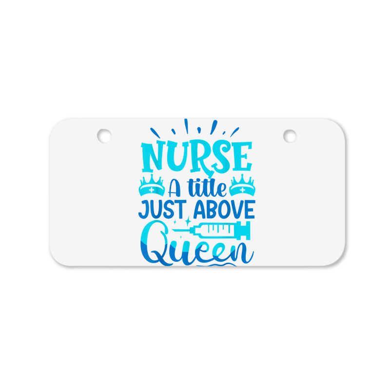 Nurse A Little Just Above Queen T Shirt Bicycle License Plate | Artistshot