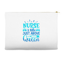 Nurse A Little Just Above Queen T Shirt Accessory Pouches | Artistshot