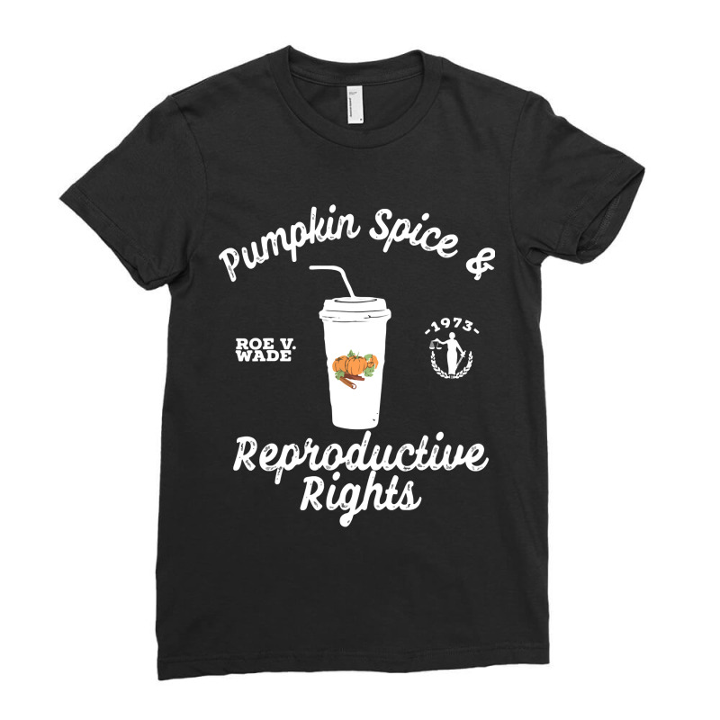 Pumpkin Spice And Reproductive Rights Fall Feminist Choice Classic  Co Ladies Fitted T-Shirt by BarbaraArtist | Artistshot