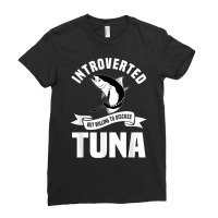 Fishing Tuna Introverted Fisherman Angler Fisher Saltwater T Shirt Ladies Fitted T-shirt | Artistshot