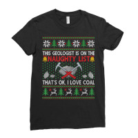 Funny Geologist Geology Ugly Christmas Sweater Naughty List T Shirt Ladies Fitted T-shirt | Artistshot