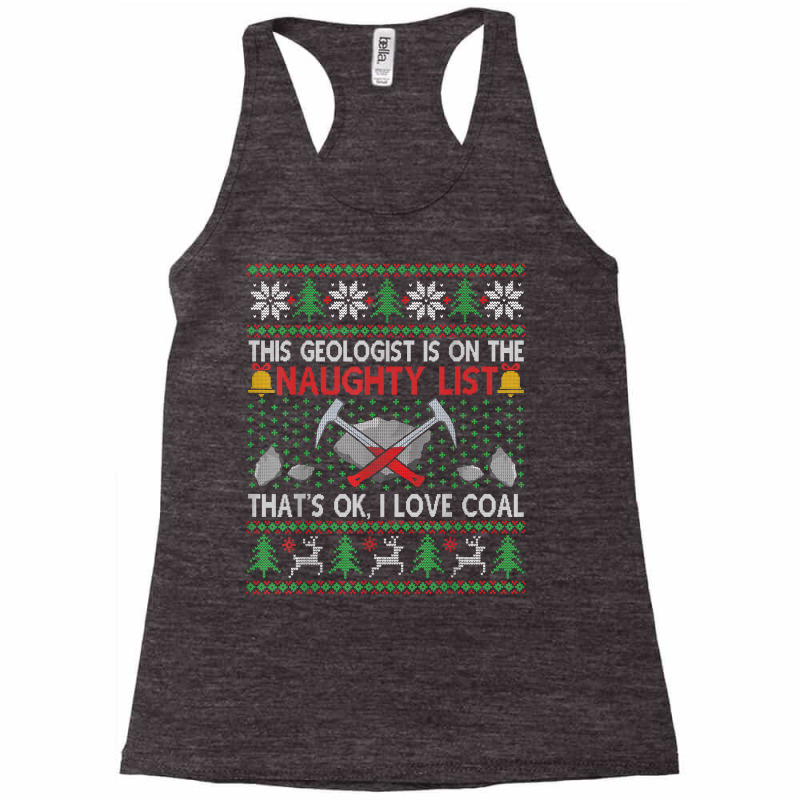 Funny Geologist Geology Ugly Christmas Sweater Naughty List T Shirt Racerback Tank by maryannmjra8 | Artistshot