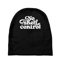 No Shelf Control Baby Beanies | Artistshot