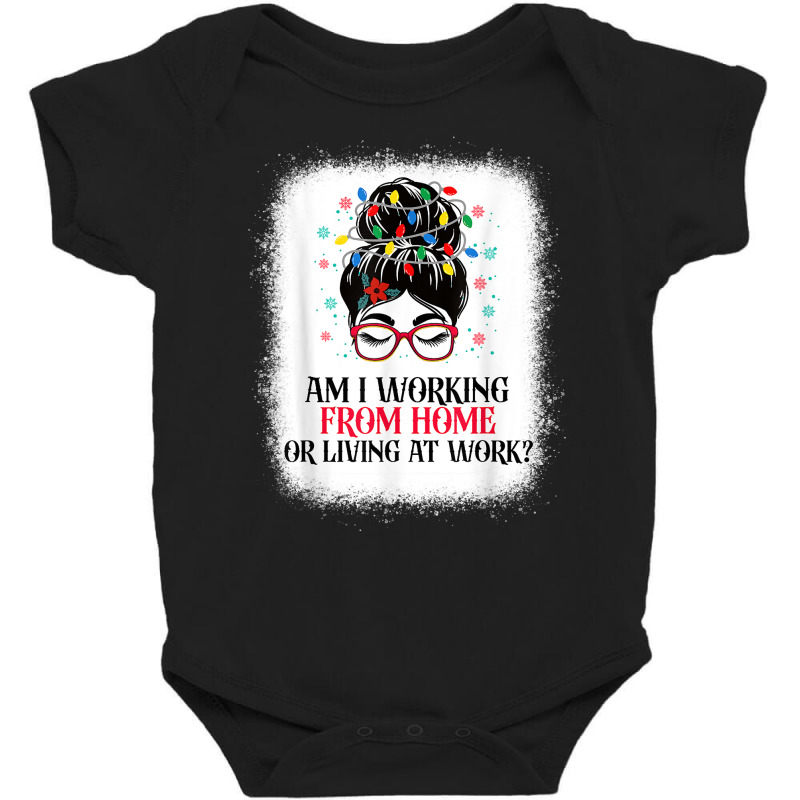 Funny Womens Am I Working From Home Or Living At Work Shirt T Shirt Baby Bodysuit by j83tytler | Artistshot