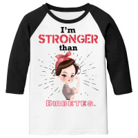 Diabetic Type 1 2 Awareness I'm Stronger Than Diabetes Gift T Shirt Youth 3/4 Sleeve | Artistshot