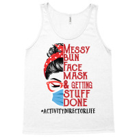 Messy Bun Face Mask Getting Stuff Done Activity Director Tank Top | Artistshot