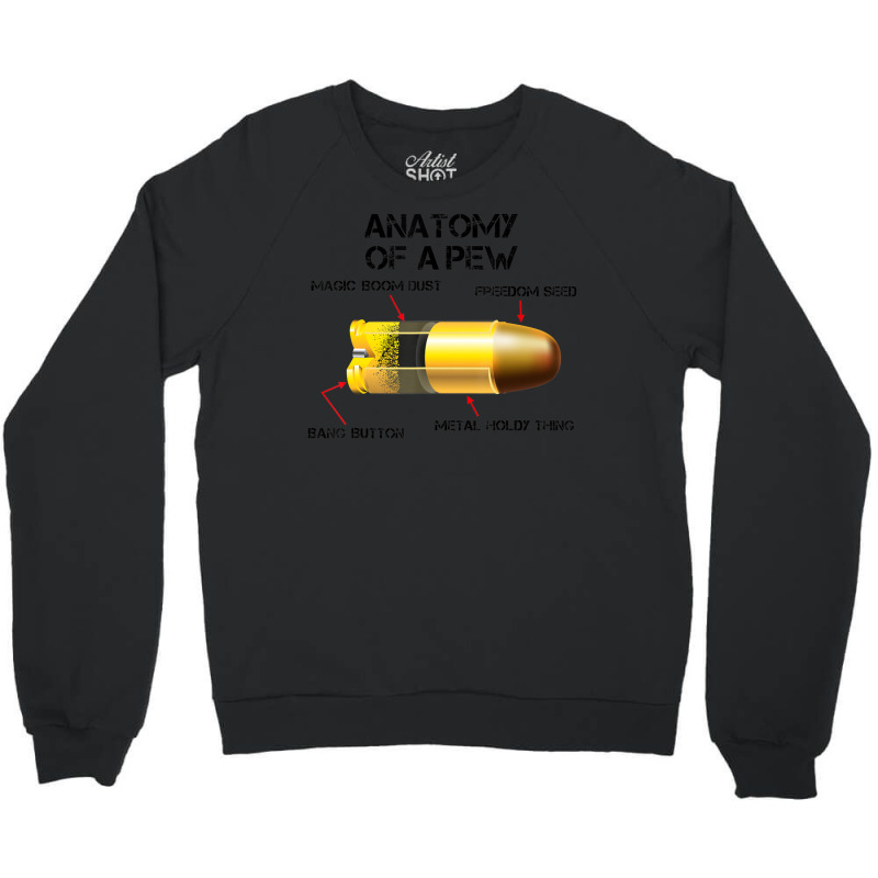 Anatomy Of A Pew Parts Of A Bullet Pro Gun Rights Crewneck Sweatshirt by femalesbaubles | Artistshot