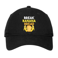 Funny Toast And Break Banana Bread T Shirt Adjustable Cap | Artistshot