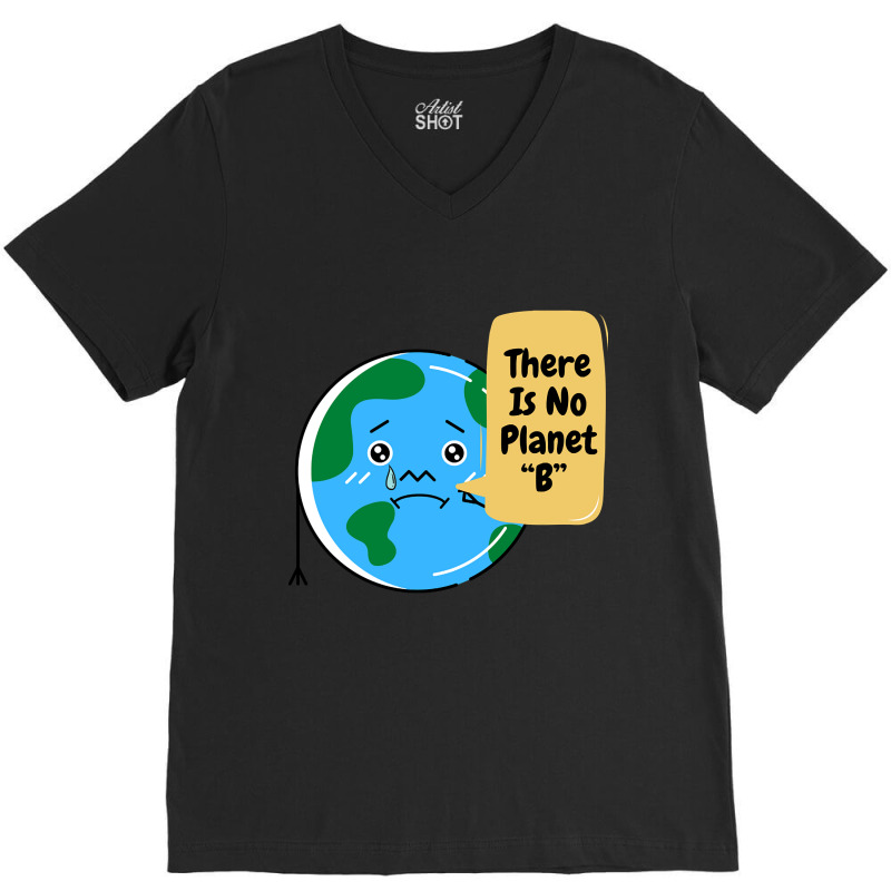 There Is No Planet B-k2dyt V-neck Tee | Artistshot