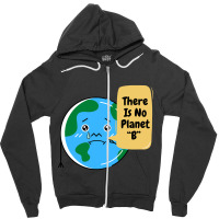 There Is No Planet B-k2dyt Zipper Hoodie | Artistshot