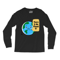 There Is No Planet B-k2dyt Long Sleeve Shirts | Artistshot