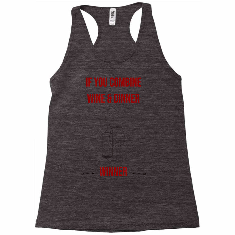 If You Combine Wine And Dinner   Winner, Funny Wine T Shirt Racerback Tank by alicakarste3vs | Artistshot