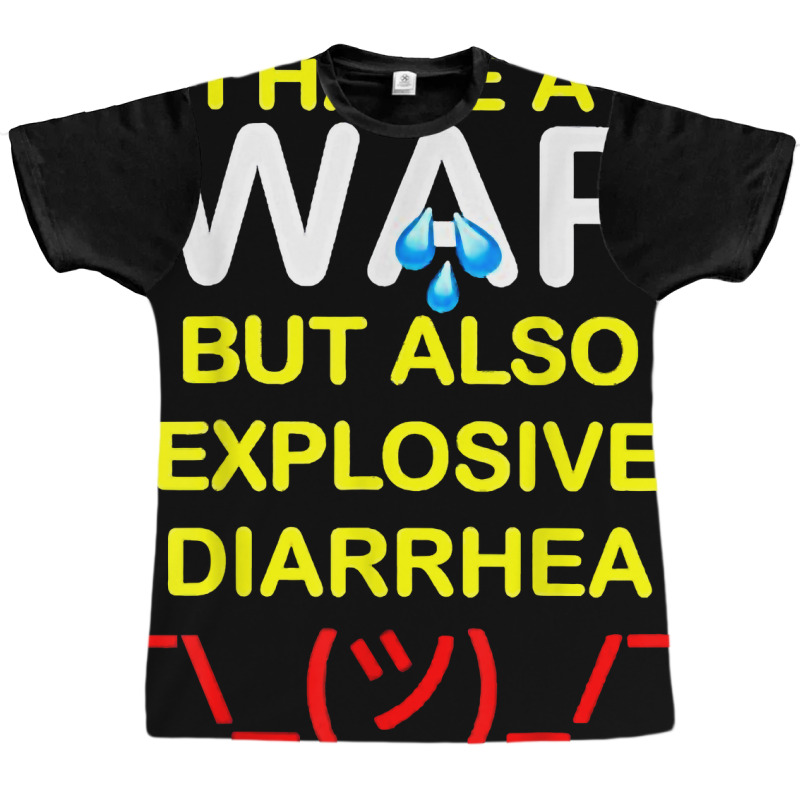 I Have A Wap But Also Explosive Diarrhea T Shirt Graphic T-shirt | Artistshot