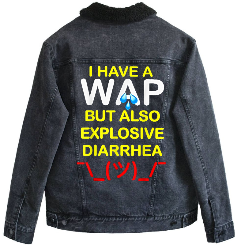 I Have A Wap But Also Explosive Diarrhea T Shirt Unisex Sherpa-lined Denim Jacket | Artistshot