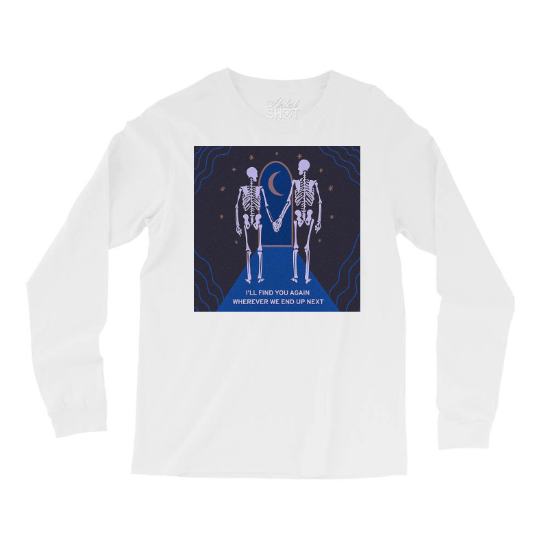 I'll Find You Wherever We Up Next Long Sleeve Shirts | Artistshot