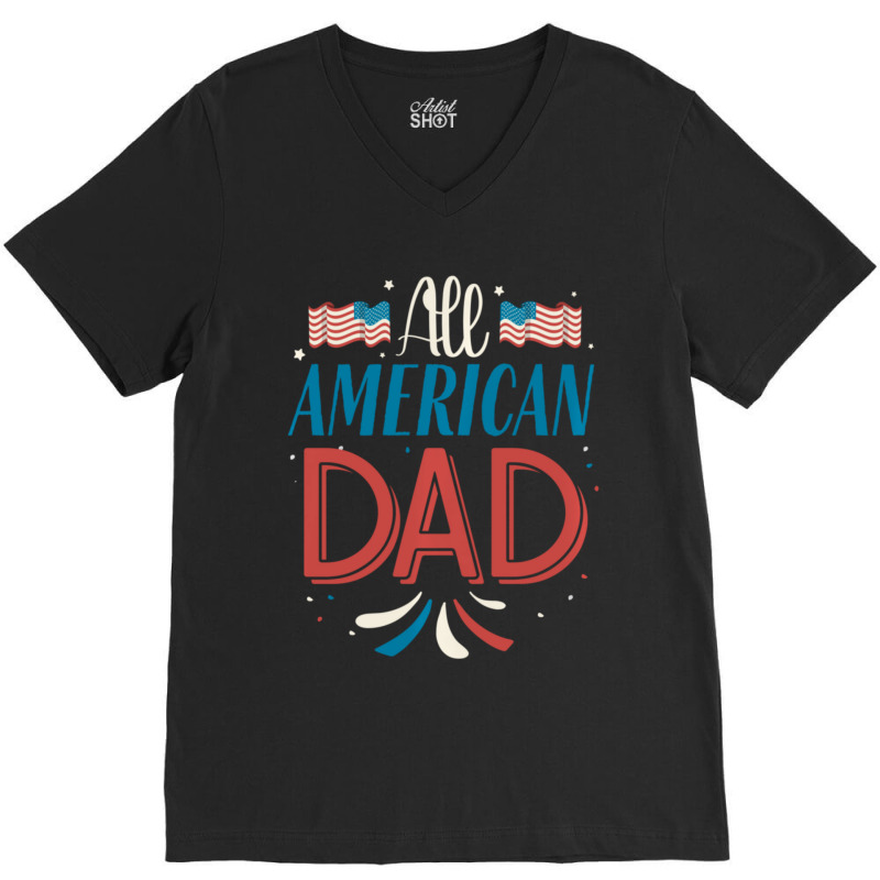 All American Dad 4th Of July Boys Men Usa Flag V-Neck Tee by degreesgunner | Artistshot