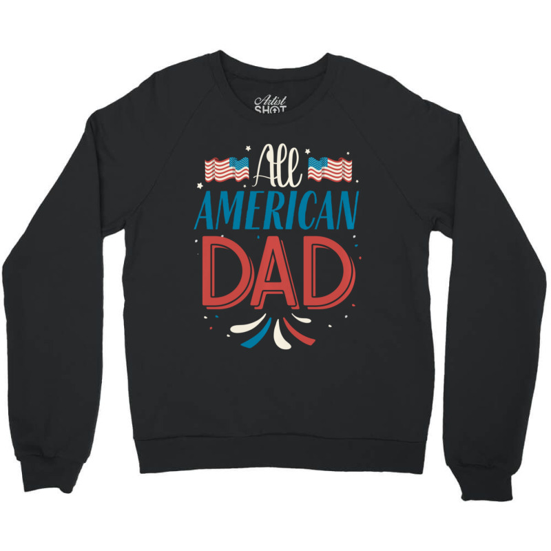 All American Dad 4th Of July Boys Men Usa Flag Crewneck Sweatshirt by degreesgunner | Artistshot