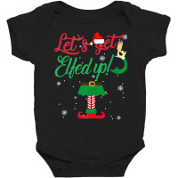 Let S Get Elfed Up Funny Drinking Christmas Gift Baby Bodysuit | Artistshot