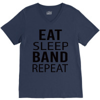 Eat Sleep Repeat   Music V-neck Tee | Artistshot