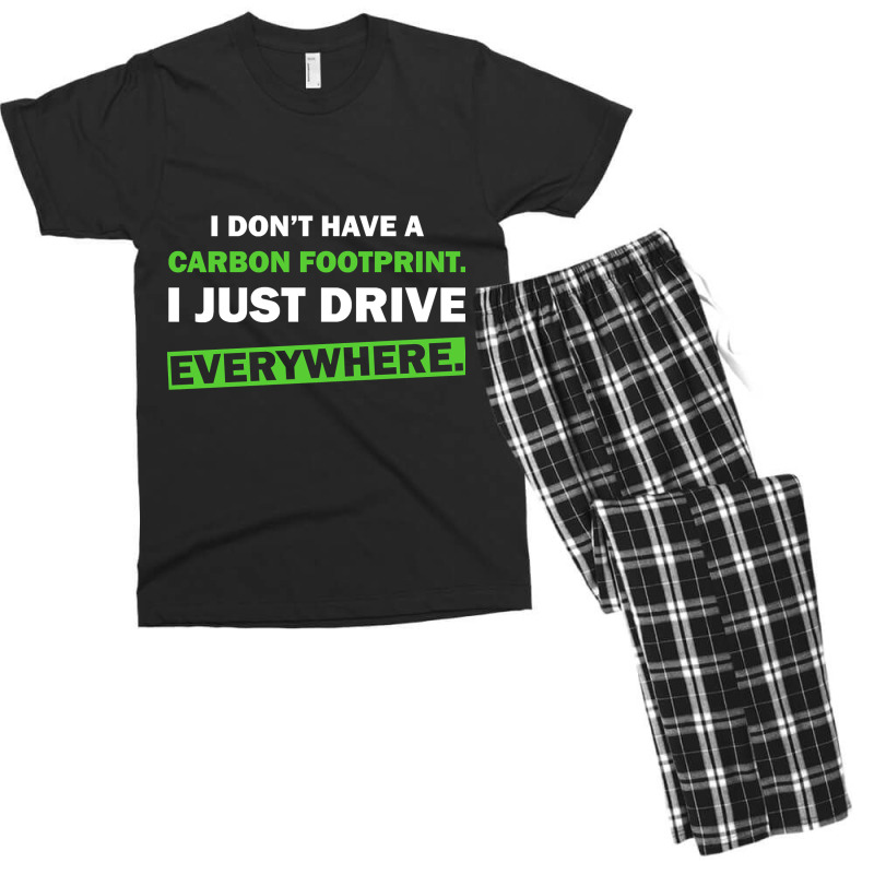 Humor I Don’t Have A Carbon Footprint. I Just Drive Everywhere. Men's T-shirt Pajama Set | Artistshot