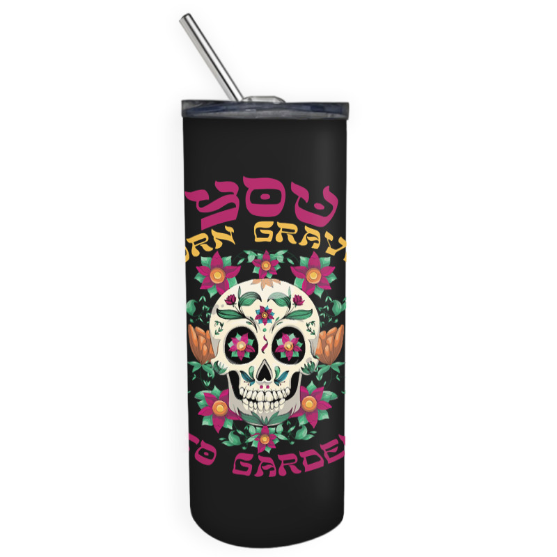 Graves Into Gardens Skinny Tumbler | Artistshot