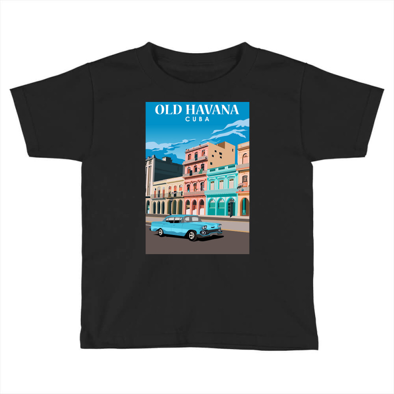 Havana Old City Travel Toddler T-shirt by greggjvandervor | Artistshot