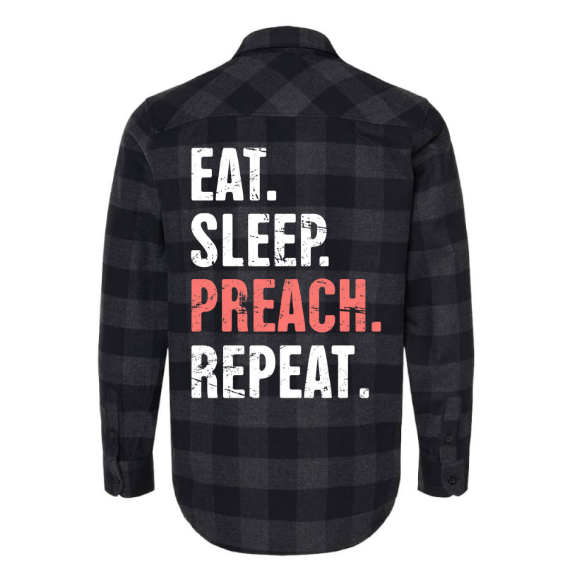 Eat Sleep Preach Repeat Funny Pastor Design E Flannel Shirt by ashkisherez | Artistshot