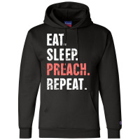 Eat Sleep Preach Repeat Funny Pastor Design E Champion Hoodie | Artistshot