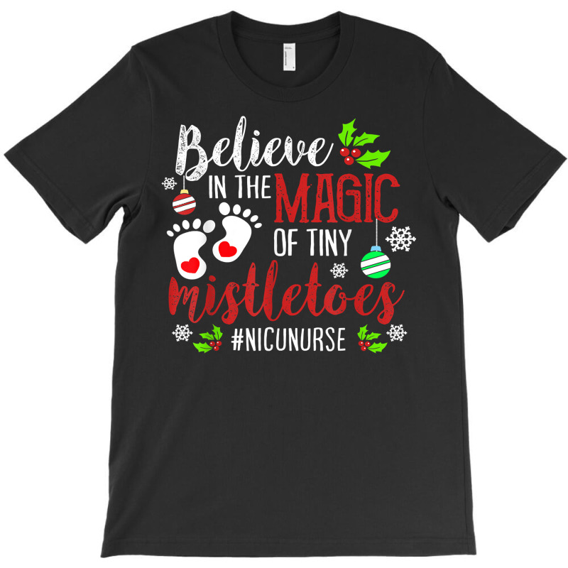 Peds Nicu Nurse Believin Magic Of Tiny Mistletoe Christmas T Shirt T-shirt | Artistshot