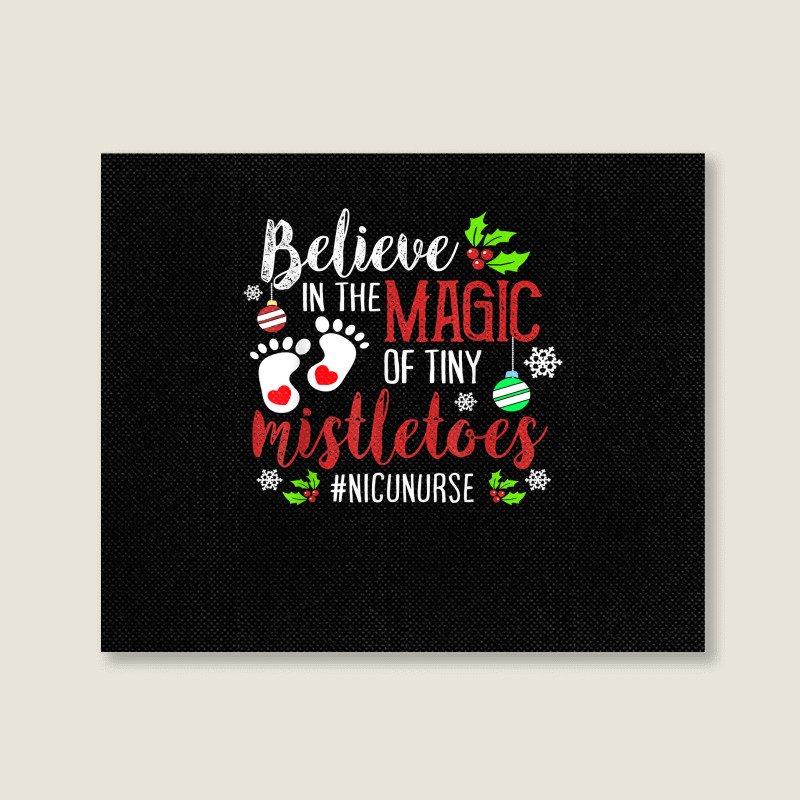 Peds Nicu Nurse Believin Magic Of Tiny Mistletoe Christmas T Shirt Landscape Canvas Print | Artistshot