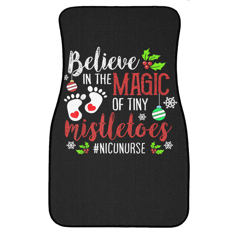 Peds Nicu Nurse Believin Magic Of Tiny Mistletoe Christmas T Shirt Front Car Mat | Artistshot