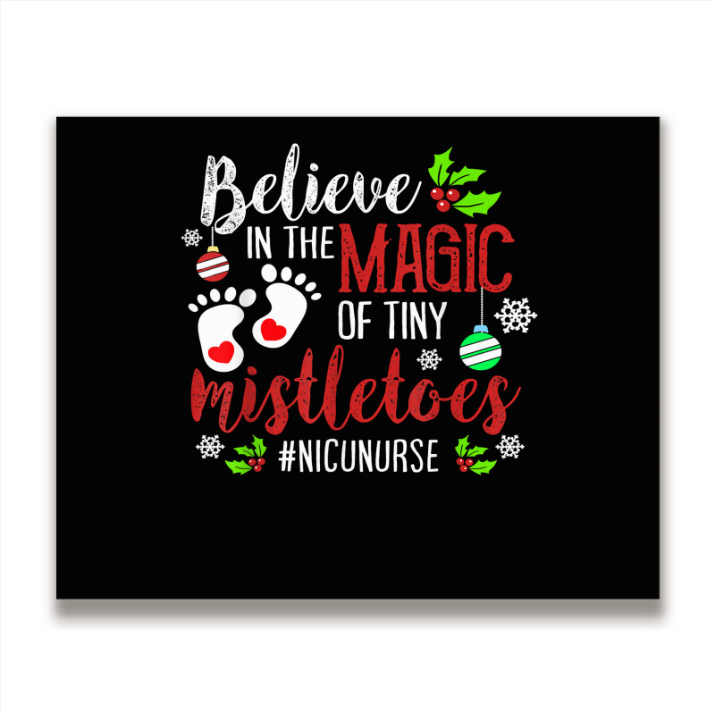 Peds Nicu Nurse Believin Magic Of Tiny Mistletoe Christmas T Shirt Metal Print Horizontal | Artistshot