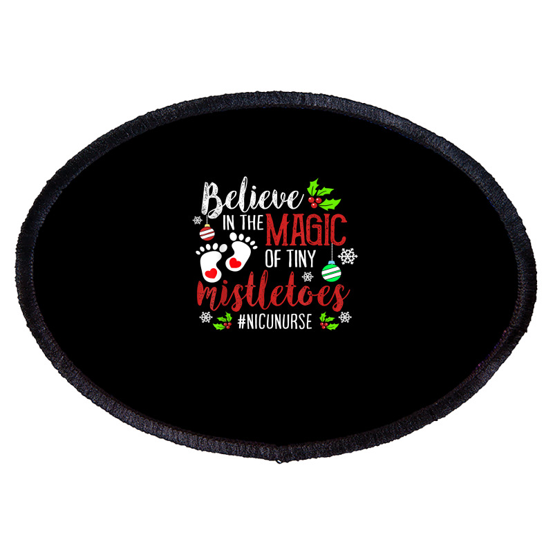 Peds Nicu Nurse Believin Magic Of Tiny Mistletoe Christmas T Shirt Oval Patch | Artistshot