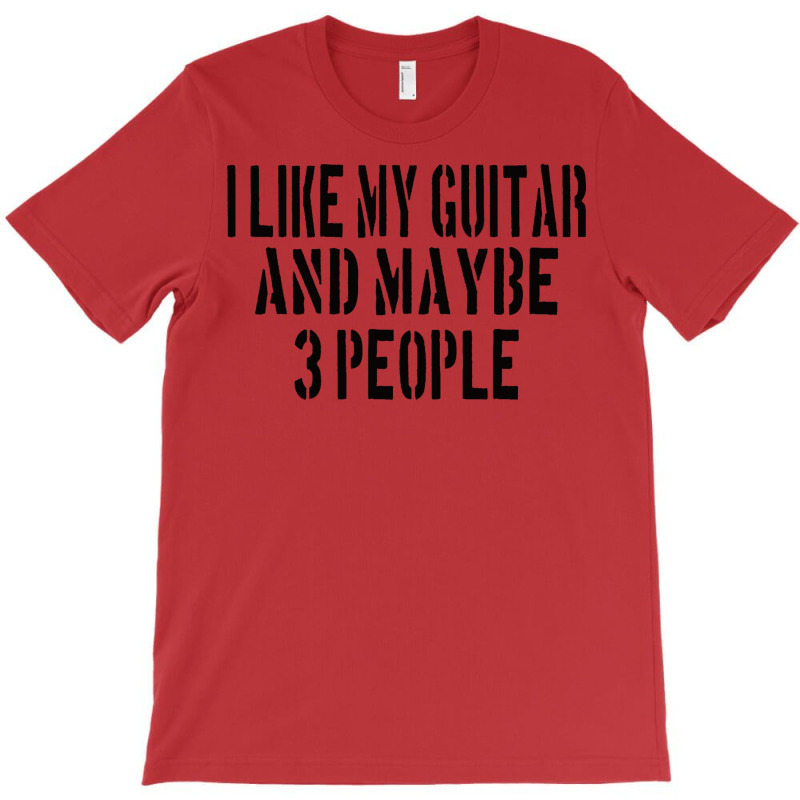 Guitar I Like My Guitar And Maybe 3 People Classic Girl T-shirt | Artistshot