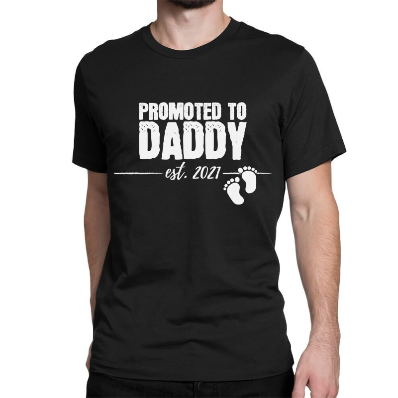 Promoted To Daddy 2021 Soon To Be Dad Husband Gift Classic T-shirt by Davidartist | Artistshot