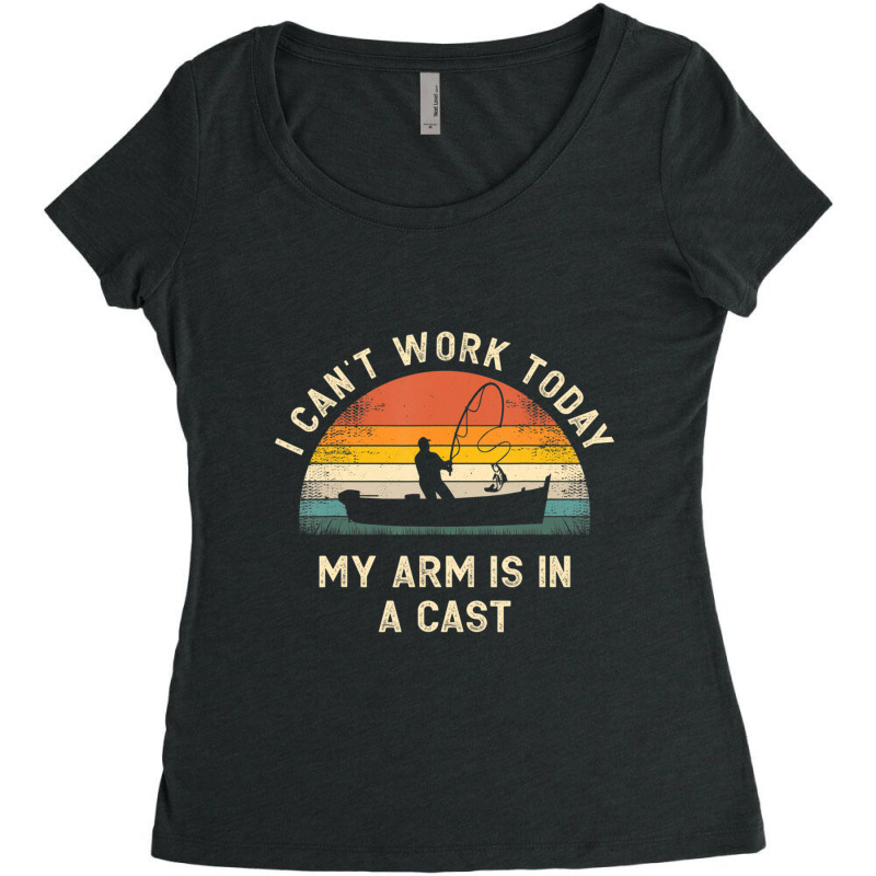 Mens Fishing Father's Day I Can't Work Today My Arm Is In A Cast Women's Triblend Scoop T-shirt by fenderbendable | Artistshot